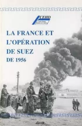 Couverture du produit · La France et l'opération de Suez de 1956 : Actes d'une table ronde, [Paris, 18 octobre 1996]