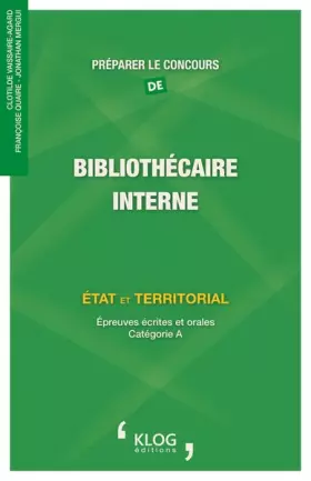 Couverture du produit · Préparer le concours de bibliothécaire interne : Etat et territorial, épreuves écrites et orales catégorie A