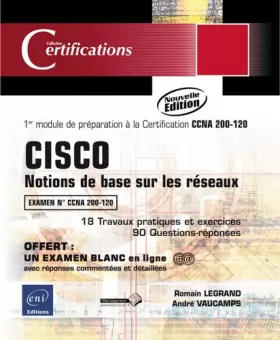 Couverture du produit · CISCO - Certification CCNA 200-120 - Notions de base sur les réseaux - Préparation au module 1 (Nouvelle édition)
