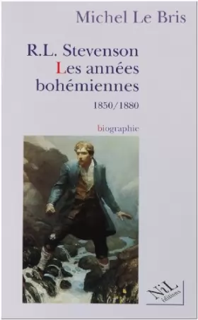 Couverture du produit · Robert Louis Stevenson, les années bohémiennes : 1850-1880