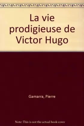 Couverture du produit · La vie prodigieuse de Victor Hugo