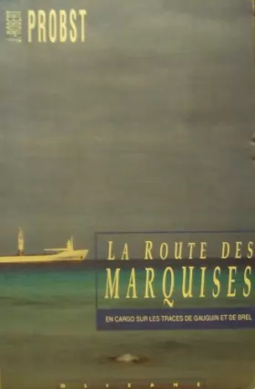 Couverture du produit · Route des Marquises : En cargo sur les traces de Gauguin et de Brel