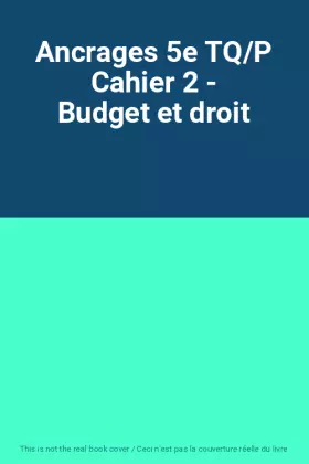 Couverture du produit · Ancrages 5e TQ/P Cahier 2 - Budget et droit
