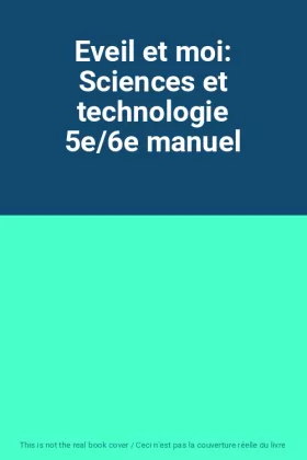 Couverture du produit · Eveil et moi: Sciences et technologie 5e/6e manuel