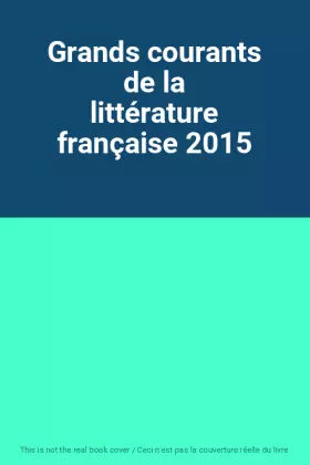 Couverture du produit · Grands courants de la littérature française 2015