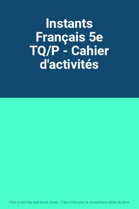 Couverture du produit · Instants Français 5e TQ/P - Cahier d'activités