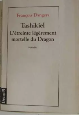 Couverture du produit · Tashikiel, l'étreinte légèrement mortelle du dragon