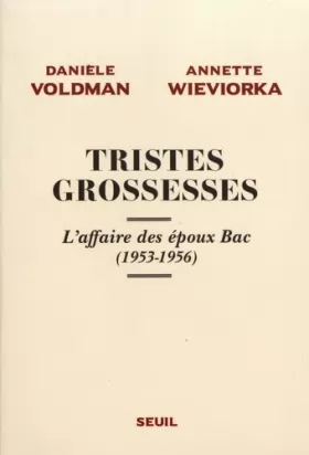 Couverture du produit · Tristes Grossesses: L'affaire des époux Bac (1953-1956)