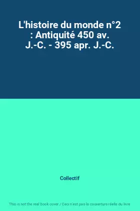 Couverture du produit · L'histoire du monde n°2 : Antiquité 450 av. J.-C. - 395 apr. J.-C.