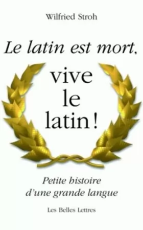 Couverture du produit · Le Latin est mort, vive le latin !: Petite histoire d'une grande langue