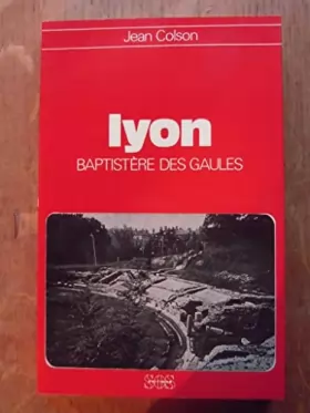 Couverture du produit · Lyon : baptistere des gaules