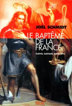 Couverture du produit · Le Baptême de la France : Clovis, Clotilde, Geneviève