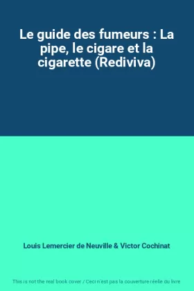 Couverture du produit · Le guide des fumeurs : La pipe, le cigare et la cigarette (Rediviva)