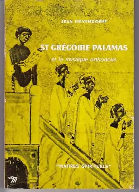 Couverture du produit · St grégoire palamas et le mystique orthodoxe. coll. maitres spirituels.