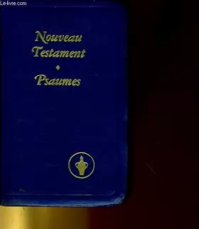 Couverture du produit · Nouveau testament de notre seigneur et sauveur jesus-christ, psaumes