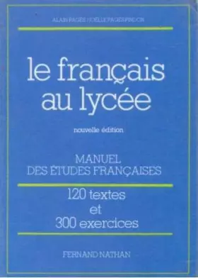 Couverture du produit · Le français au lycée. 120 textes. 300 exercices