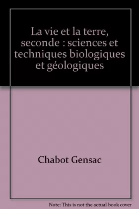 Couverture du produit · La vie et la terre, seconde : sciences et techniques biologiques et géologiques