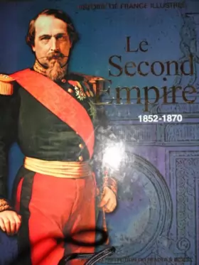 Couverture du produit · Le Second Empire (1852-1870) Collection Histoire de France illustrÃ©e