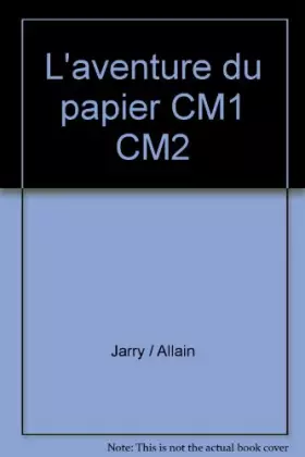 Couverture du produit · L'aventure du papier CM1 CM2