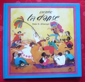 Couverture du produit · Recréer la danse - Paris, Le Chat, éditeur, 1981 - Cartonné, 28 cm x 27 cm, 56 pages - Texte de Raymonde et Peter K. Alfaenger 