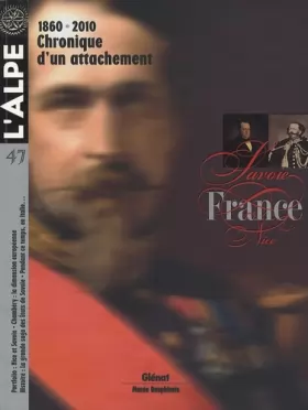 Couverture du produit · L'Alpe 47 - 1860-2010, Savoie-France : chronique d'un attachement: 1860 -2010 : Chronique d'un attachement