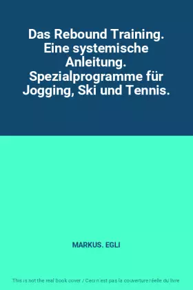 Couverture du produit · Das Rebound Training. Eine systemische Anleitung. Spezialprogramme für Jogging, Ski und Tennis.