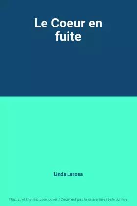Couverture du produit · Le Coeur en fuite