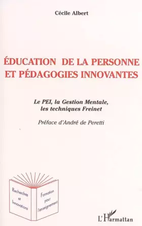 Couverture du produit · Education de la personne et pédagogies innovantes: Le PEI, la Gestion Mentale, les techniques Freinet