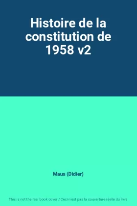 Couverture du produit · Histoire de la constitution de 1958 v2