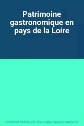 Couverture du produit · Patrimoine gastronomique en pays de la Loire