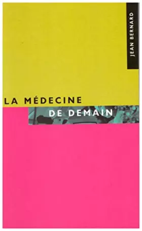 Couverture du produit · La médecine de demain : Un exposé pour comprendre, un essai pour réfléchir