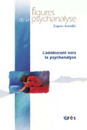 Couverture du produit · figures de la psychanalyse 09 - l'adolescent vers la psychanalyse