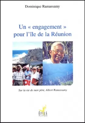 Couverture du produit · Un engagement pour l'île de la Réunion. Sur la vie de mon père, Albert Ramassamy