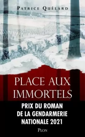 Couverture du produit · Place aux immortels - Prix du roman de la Gendarmerie nationale