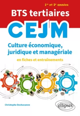 Couverture du produit · BTS tertiaires CEJM 1re et 2e années: Culture économique, juridique et managériale en fiches et entraînements