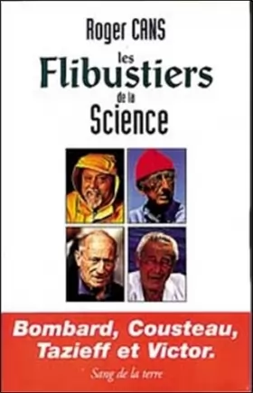 Couverture du produit · Les flibustiers de la science : Bombard, Cousteau, Tazieff et Victor