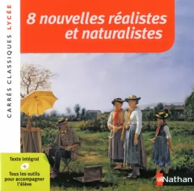 Couverture du produit · 8 nouvelles réalistes et naturalistes - Edition pédagogique Lycée - Carrés classiques Nathan