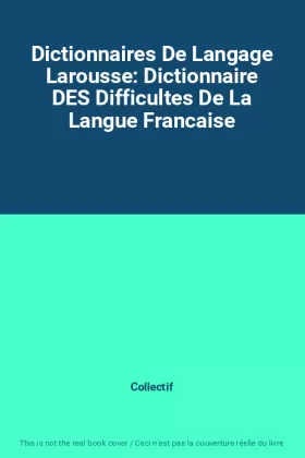 Couverture du produit · Dictionnaires De Langage Larousse: Dictionnaire DES Difficultes De La Langue Francaise