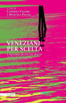 Couverture du produit · Veneziani per scelta. I racconti di chi ha deciso di vivere in laguna