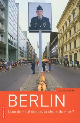 Couverture du produit · Berlin : Quoi de neuf depuis la chute du Mur ?