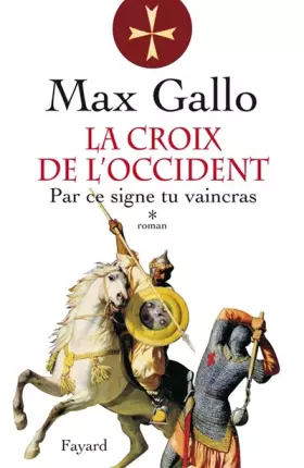 Couverture du produit · La Croix de l'Occident, Tome 1 : Par ce signe tu vaincras