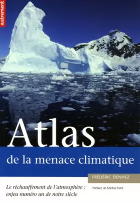 Couverture du produit · Atlas de la menace climatique : Le réchauffement de l'atmosphère : enjeu numéro un de notre siècle