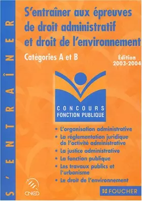 Couverture du produit · S'entraîner aux épreuves de droit administratif et droit de l'environnement : Catégories A et B