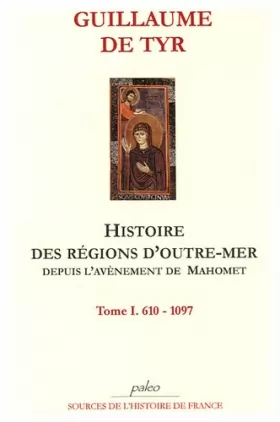 Couverture du produit · Histoire des régions d'Outre-Mer depuis l'avènement de Mahomet: Tome 1, 610-1097