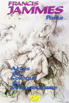 Couverture du produit · Francis Jammes, poète: Actes du colloque du cinquantenaire, Pau-Orthez, 25-26 novembre 1988