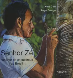 Couverture du produit · Senhor Zé : Cueilleur de caoutchouc au Brésil