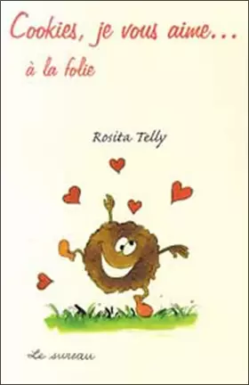 Couverture du produit · Cookies, je vous aime ... ÿ  la folie !