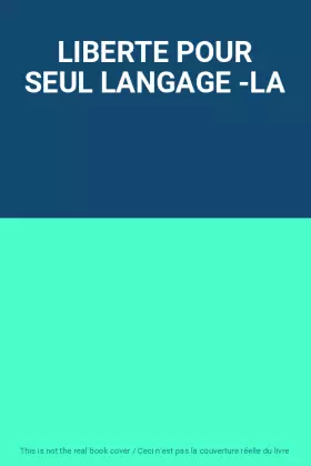 Couverture du produit · LIBERTE POUR SEUL LANGAGE -LA