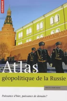 Couverture du produit · Atlas géopolitique de la Russie : Puissance d'hier, puissance de demain ?