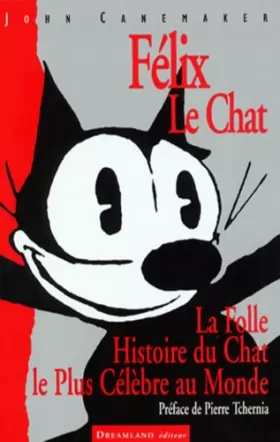 Couverture du produit · Félix le chat : La Folle Histoire du Chat le Plus Célèbre au Monde